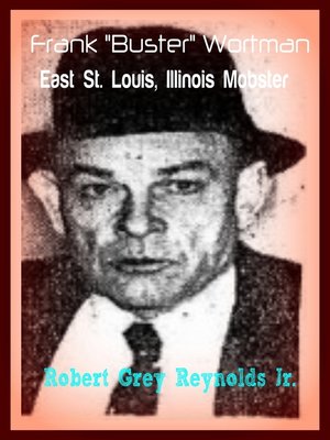 cover image of Frank "Buster" Wortman East St. Louis, Illinois Mobster
